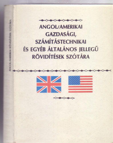 Kovcs Jnos  (fszerk.) - Angol (Amerikai) gazdasgi, szmtstechnikai s egyb ltalnos jelleg rvidtsek sztra