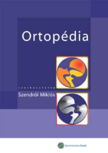 Szendr�i Mikl�s  (szerk.) - Ortop�dia