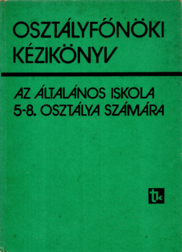 Majzik Lszln dr.  (szerk.) - Osztlyfnki kziknyv az ltalnos iskola 5-8. osztlya szmra