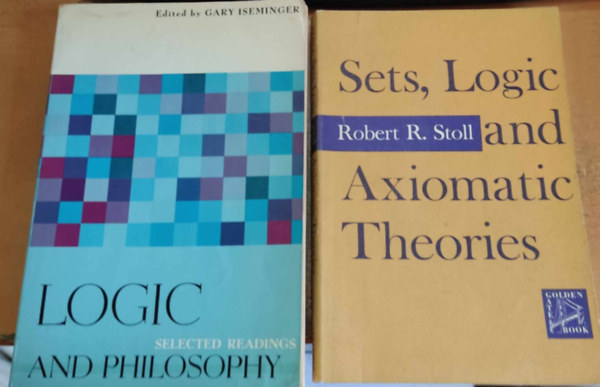 Robert R. Stoll Gary Iseminger - Logic and Philosophy (selected readings) + Sets, Logic and Axiomatic Theories (2 ktet)