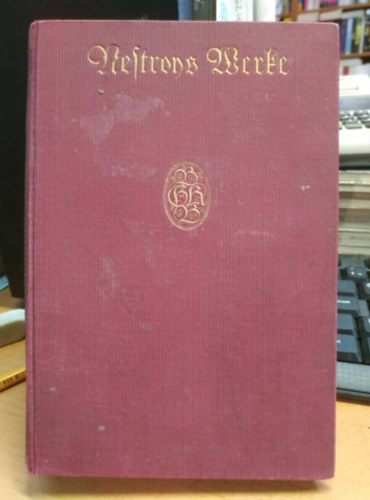 Professor Dr. Otto Rommel - Nestroys werke - auswahl in zwei teilen - erster teil volksst�cke und possen - zweiter teil - parodie politische kom�die sittenst�cke (g�tbet�s)