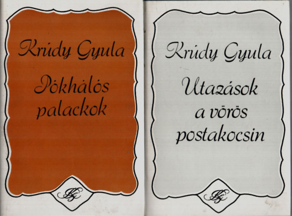 Kr�dy Gyula - 2 db Kr�dy Gyula egy�tt: P�kh�l�s palackok, Utaz�sok a v�r�s postakocsin.