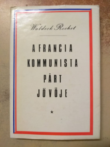 Waldeck Rochet - A Francia Kommunista Prt jvje