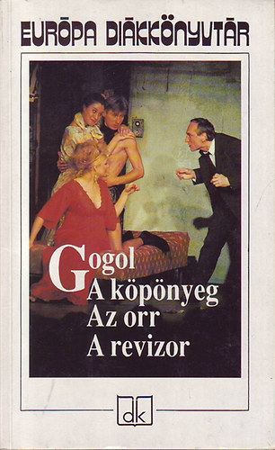 Nyikolaj Vasziljevics Gogol - A kpnyeg-Az orr-A revizor