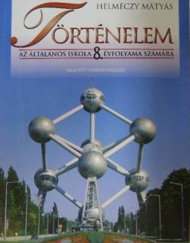 Helm�czy M�ty�s - T�rt�nelem az �ltal�nos iskola 8. �vfolyama sz�m�ra