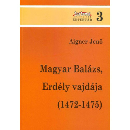 Aigner Jen - Magyar Balzs, Erdly vajdja (1472-1475)