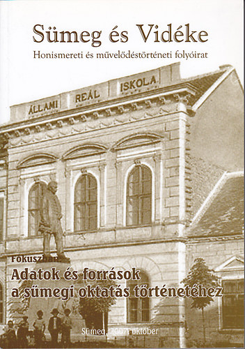 Mikl�si-Sikes Csaba  (szerk.) - S�meg �s vid�ke - Honismereti �s m�vel�d�st�rt�neti tematikus foly�irat 2007. I. 2-3. F�kuszban: Adatok �s forr�sok a s�megi oktat�s t�rt�net�hez