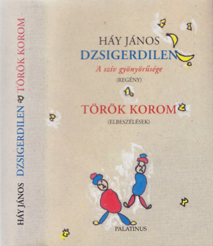 Hy Jnos - Dzsigerdilen (a szv gynyrsge) - Trk korom (Elbeszlsek)