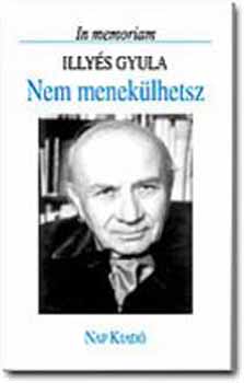 Nem menek�lhetsz (In memoriam Illy�s Gyula)