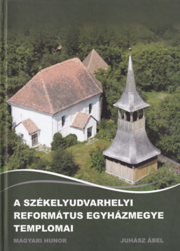 Magyar Hunor - A Székelyudvarhelyi Református Egyházmegye templomai