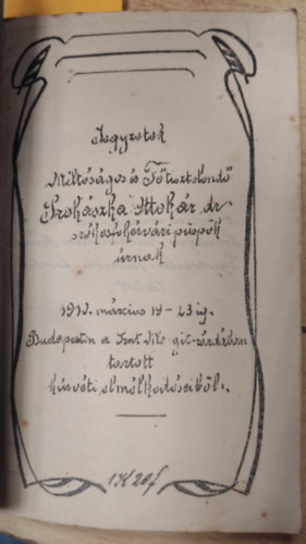 Jegyzetek méltóságos és Főtisztelendő dr. Prohászka Ottokár székesfehérvári püspök úrnak