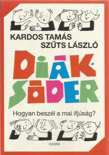 Kardos Tams-Szts Lszl - Diksder (Hogyan beszl a mai ifjsg)