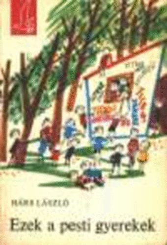 H�rs L�szl� - Ezek a pesti gyerekek