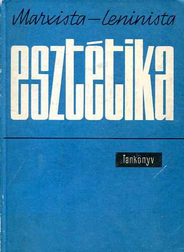 Kis Tam�s  (szerk.) - Marxista-Leninista eszt�tika