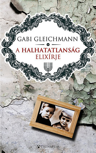 Gabi Gleichmann - A halhatatlansg elixrje