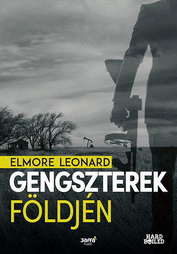 Elmore Leonard - Gengszterek földjén