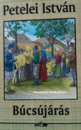SZERZ� Petelei Istv�n SZERKESZT� Hunyadi Csaba Zsolt LEKTOR Pozsik L�szl� Juh�sz Ferenc - B�cs�j�r�s (�szi �jszaka, �jjel a malomban, A sz�p Katica, �rva Lotti, Jer, �des, a karomba..., T�li reggel) saj�t k�ppel! szent. antikv.