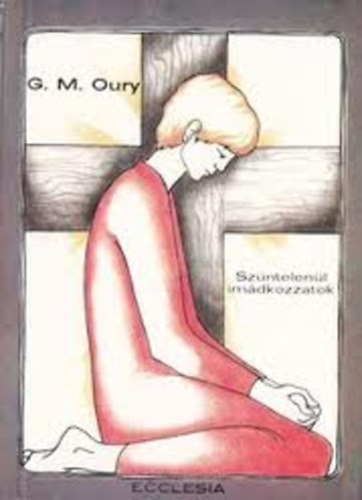 G. M. Oury - Szüntelenül imádkozzatok