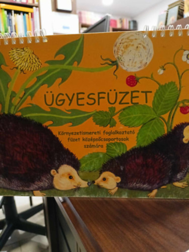 Nagy Andrea; Szikszai Ildik� - �gyesf�zet 5. - K�rnyezetismereti foglalkoztat� f�zet