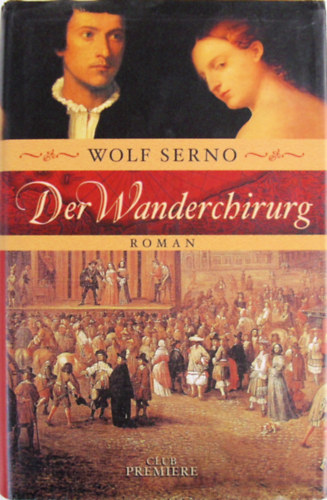 Wolf Serno - Der Wanderchirurg (Az utaz� seb�sz)