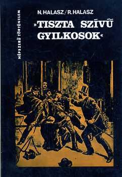 Halasz, N.-Halasz, R. - "Tiszta szv gyilkosok"