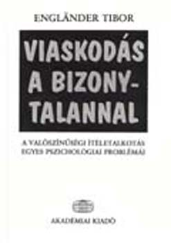 Englander Tibor - Viaskod�s a bizonytalannal