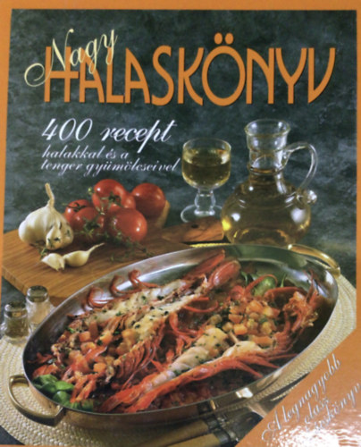 Stella /szerk./ Donati - Nagy halasknyv - 400 recept halakkal s a tenger gymlcseivel