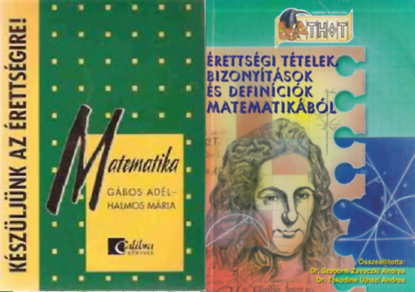 Dr Szab�n� Zavaczki Andrea, Tokodin� �jh�zi Andrea G�bos Ad�l-Halmos M�ria - 2 db �retts�gire k�sz�t� matematika tank�nyv