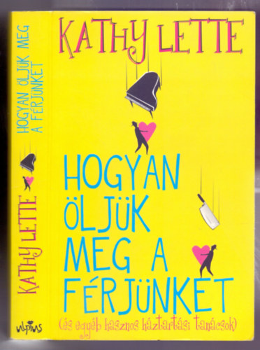 Kathy Lette - Hogyan �lj�k meg a f�rj�nket (�s egy�b hasznos h�ztart�si tan�csok)