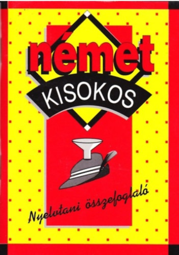 Maros Judit-Szitnyain� Gottlieb �. - N�met kisokos - Nyelvtani �sszefoglal� (3., jav�tott kiad�s)