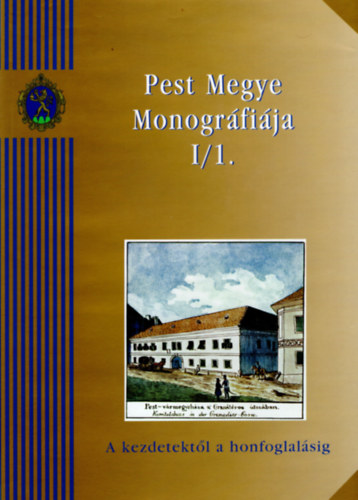 Pest Megye monogrfija I/1-2. (A kezdetektl a honfoglalsig - A honfoglalstl 1686-ig)