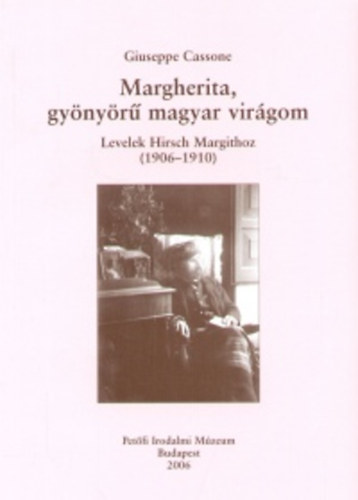 Giuseppe Cassone - Margherita, gy�ny�r� magyar vir�gom - Levelek Hirsch Margithoz