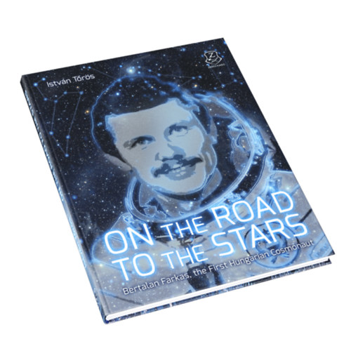Istvn Trs - On the Road to the Stars - Bertalan Farkas, the First Hungarian Cosmonaut