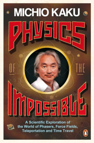 Michio Kaku - Physics of the Impossible