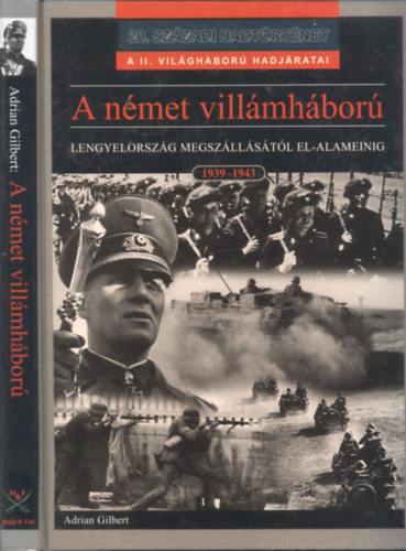 Adrian Gilbert - A n�met vill�mh�bor� - Lengyelorsz�g megsz�ll�s�t�l El-Alameinig 1939-1943 (20. sz�zadi hadt�rt�net)