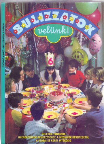 Csörgő Anikó - Bulizzatok velünk! - Ötletek, tanácsok