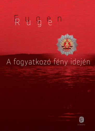 Eugen Ruge - A fogyatkoz� f�ny idej�n