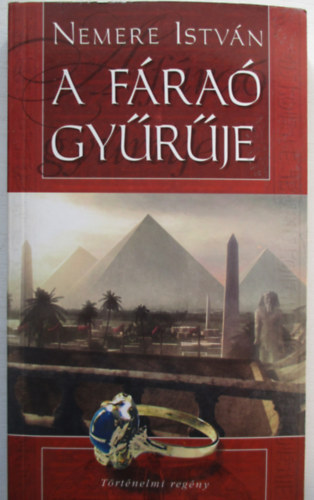 Nemere István - A fáraó gyűrűje, A fáraó futára, Piramisok titkai