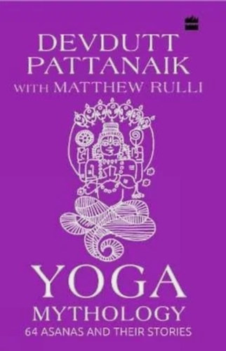 Devdutt Pattanaik - Yoga Mythology - 64 Asanas and
