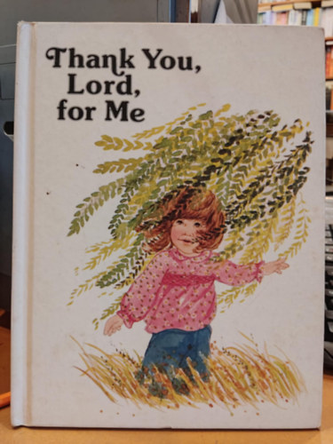 Jane Belk Moncure Linda Sommers  (illus.) - Thank You, Lord, for Me (The Child's World)