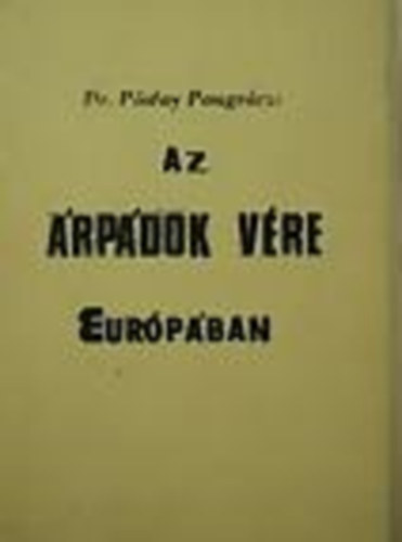 Dr. Psfay Pongrcz - Az rpdok vre Eurpban