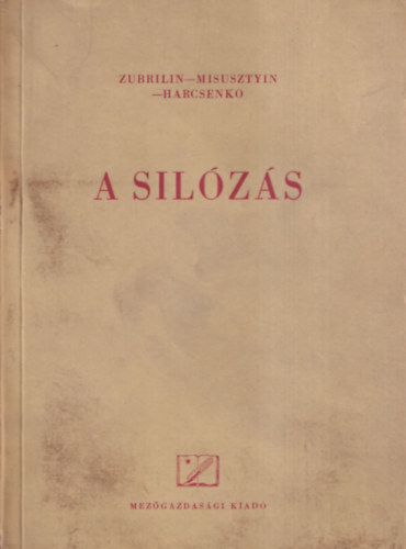 Je. Misusztyin, V. A. Harcsenko A. A. Zubrilin - A sil�z�s