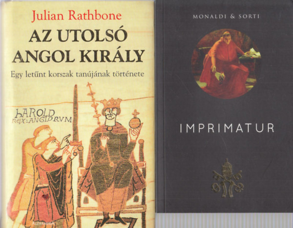 Az utols angol kirly (Julian Rathbone) + Imprimatur (Monaldi & Sorti) (2 db)