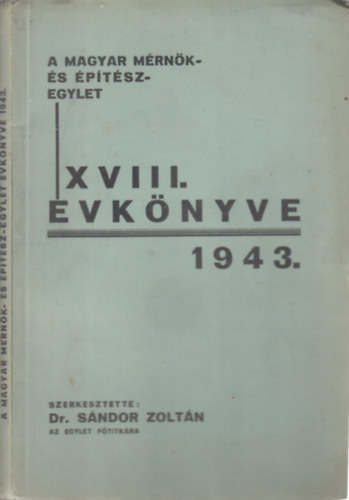 A Magyar Mrnk- s ptsz-egylet XVIII. vknyve 1943.