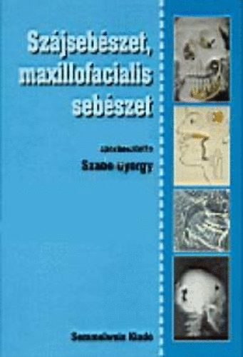 Dr.  Szab Gyrgy (szerk.) - Szjsebszet, maxillofacialis sebszet
