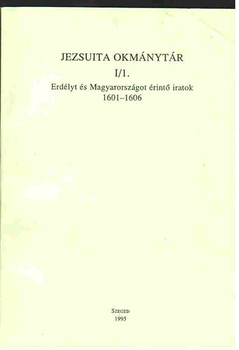 Bal�zs-Kruppa-L�z�r-Luk�cs - Jezsuita okm�nyt�r (Erd�lyt �s Magyarorsz�got �rint� iratok) I/1-2.