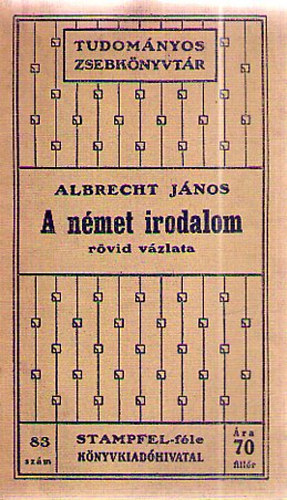 Albrecht János - A német irodalom rövid vázlata