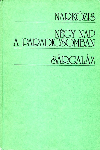 Fehér Klára - Narkózis, Négy nap a paradicsomban, Sárgaláz