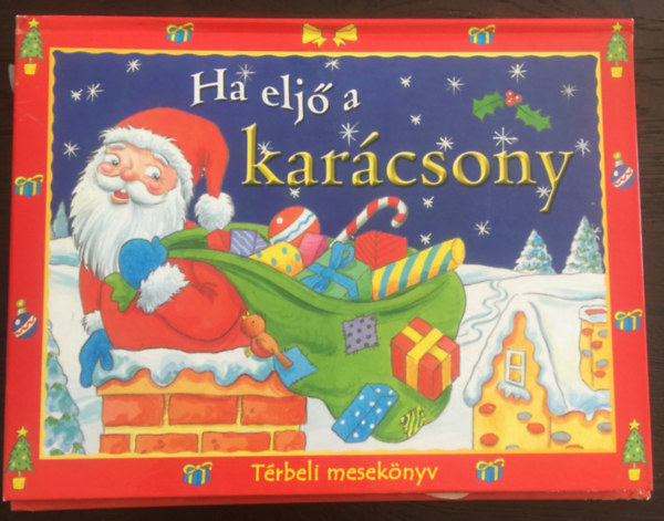Ha elj a karcsony - Trbeli meseknyv (Gazdag Erzsi: Karcsony, Szcs Imre: Csillagszr, Tlap itt van, Sarkadi Sndor: Tlap, Hull a pelyhes fehr h, Sarkady Sndor: Felst a csillag)