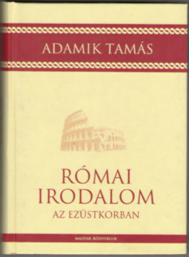 Adamik Tams - Rmai irodalom az ezstkorban